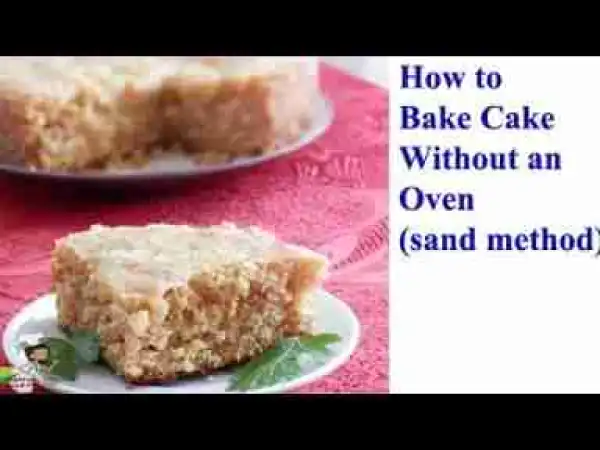 Video: How to Bake Cake Without An Oven( bake cake on sand/in pot/ on stovetop)